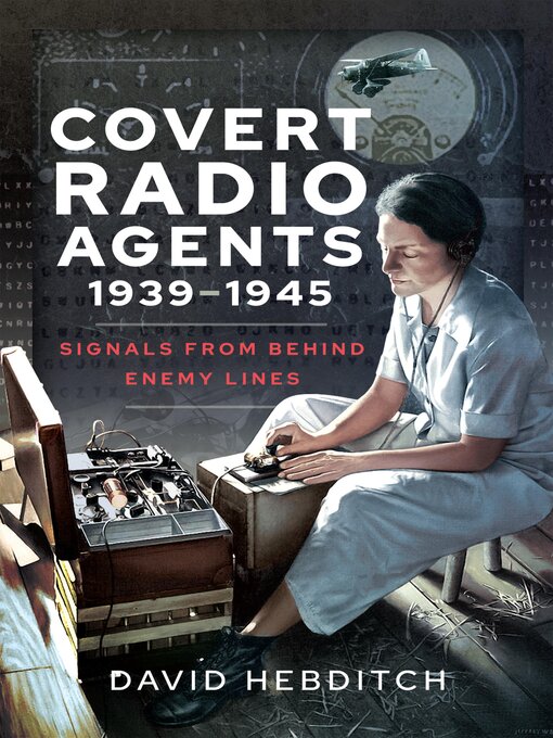 Title details for Covert Radio Agents, 1939–1945 by David Hebditch - Available